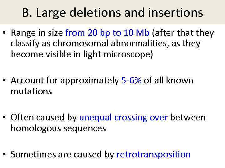 B. Large deletions and insertions • Range in size from 20 bp to 10