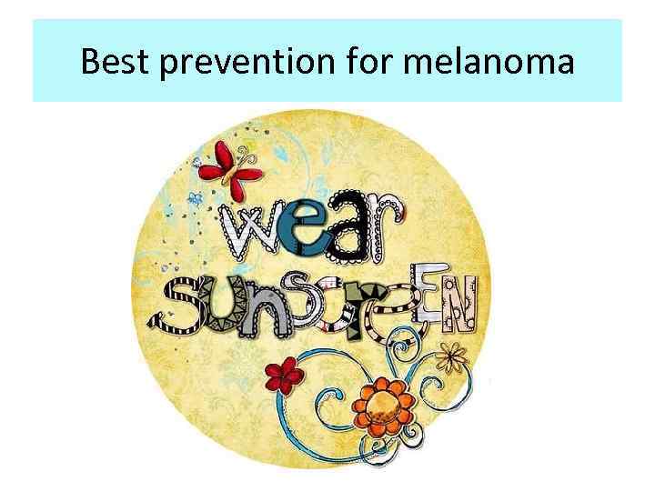 Best prevention for melanoma 