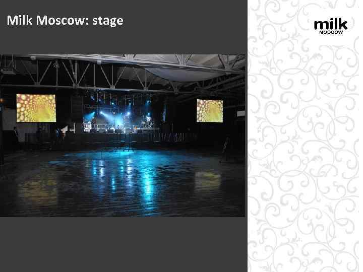 Milk Moscow: stage 
