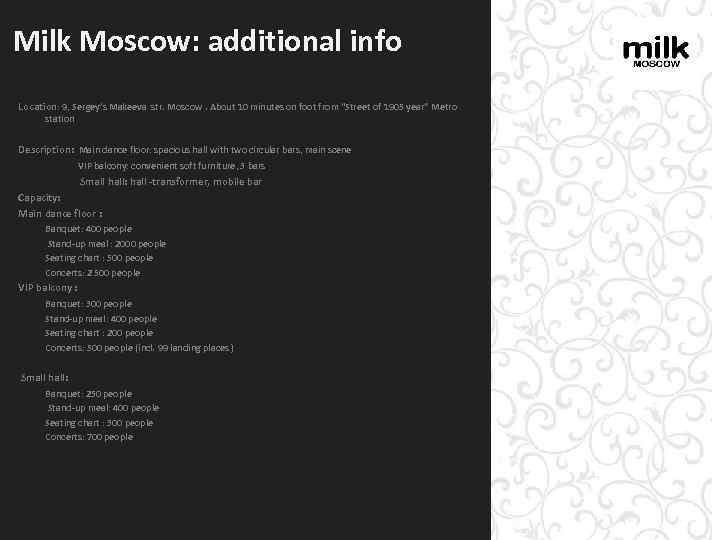 Milk Moscow: additional info Location: 9, Sergey’s Makeeva str. Moscow. About 10 minutes on