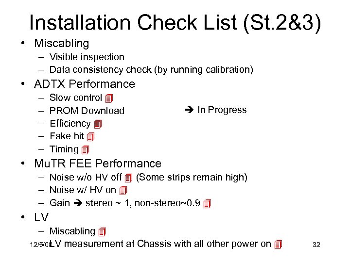 Installation Check List (St. 2&3) • Miscabling – Visible inspection – Data consistency check