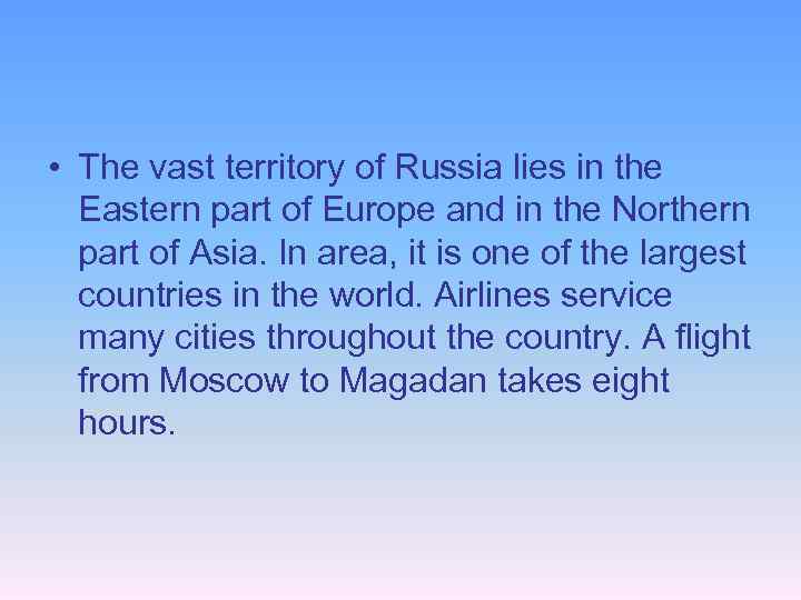  • The vast territory of Russia lies in the Eastern part of Europe