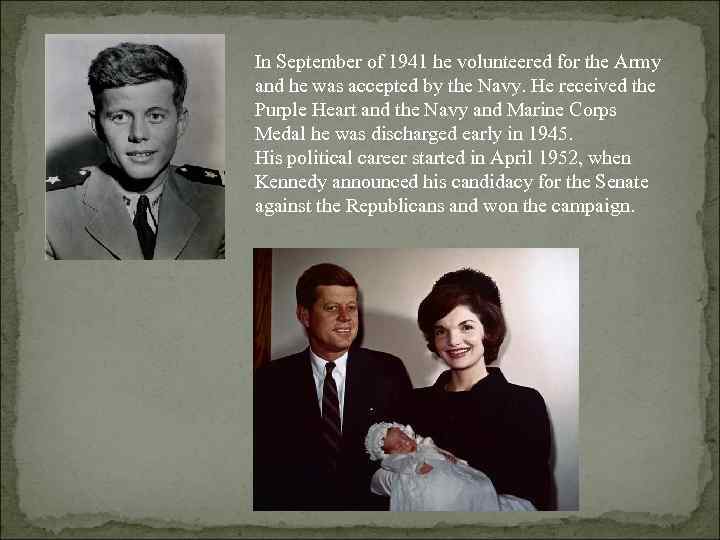 In September of 1941 he volunteered for the Army and he was accepted by