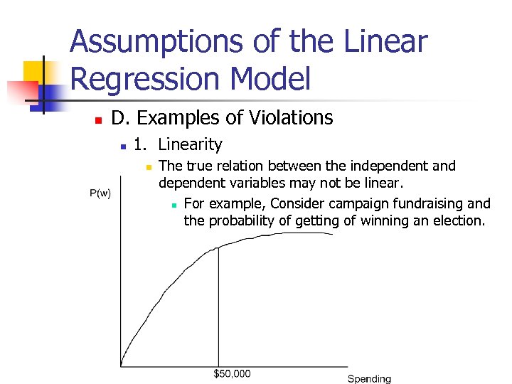 Assumptions of the Linear Regression Model n D. Examples of Violations n 1. Linearity