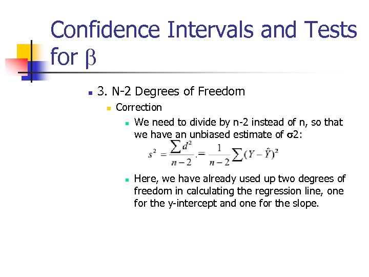 Confidence Intervals and Tests for b n 3. N-2 Degrees of Freedom n Correction
