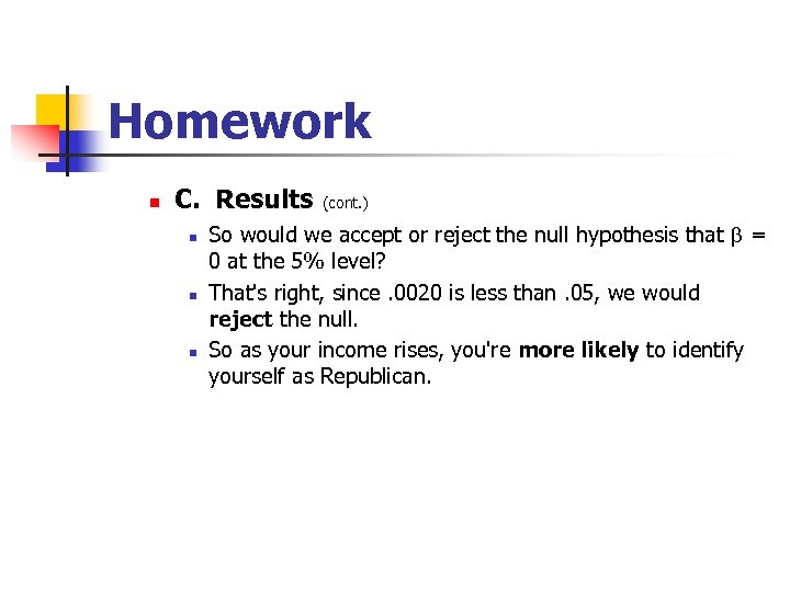 Homework n C. Results n n n (cont. ) So would we accept or