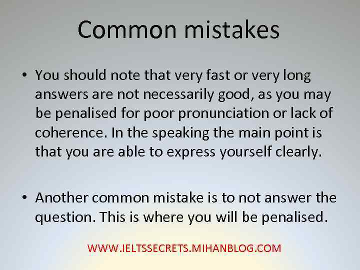 Common mistakes • You should note that very fast or very long answers are