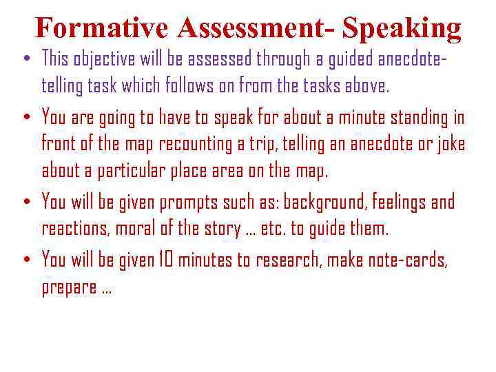 Formative Assessment- Speaking • This objective will be assessed through a guided anecdotetelling task