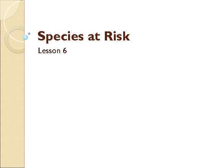 Species at Risk Lesson 6 