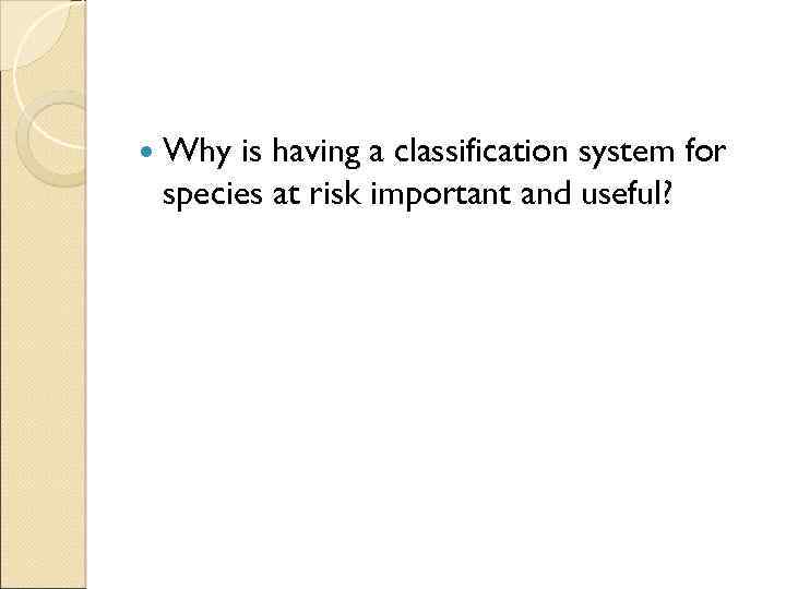  Why is having a classification system for species at risk important and useful?