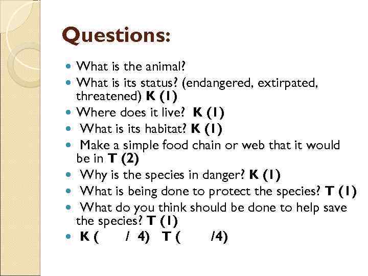Questions: What is the animal? What is its status? (endangered, extirpated, threatened) K (1)