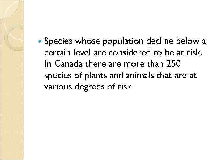  Species whose population decline below a certain level are considered to be at