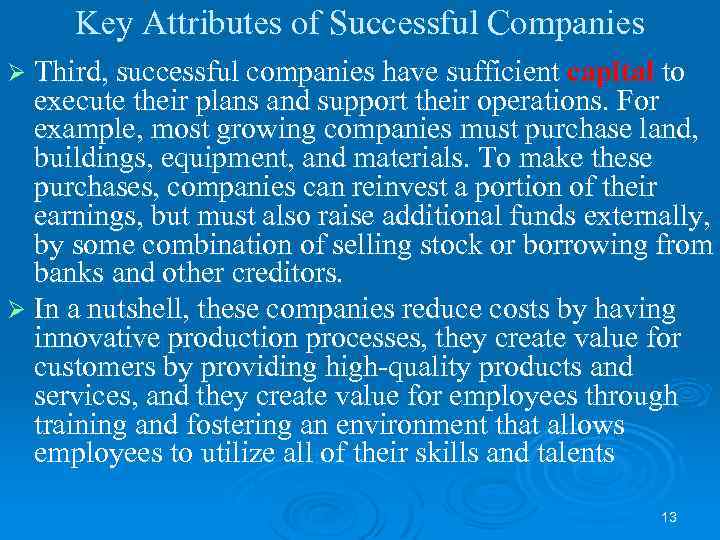Key Attributes of Successful Companies Ø Third, successful companies have sufficient capital to execute