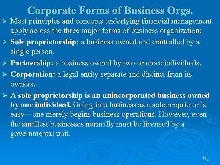 Corporate Forms of Business Orgs. Ø Ø Ø Most principles and concepts underlying financial