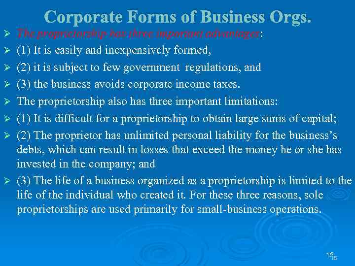 Corporate Forms of Business Orgs. Ø Ø Ø Ø The proprietorship has three important
