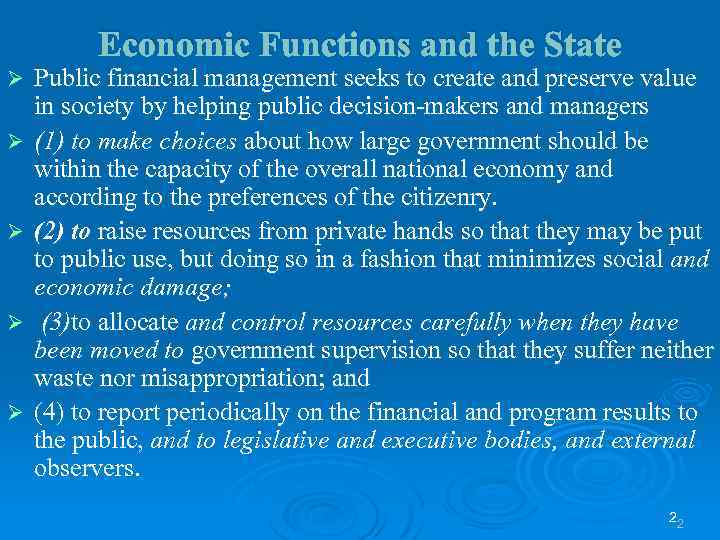 Economic Functions and the State Ø Ø Ø Public financial management seeks to create