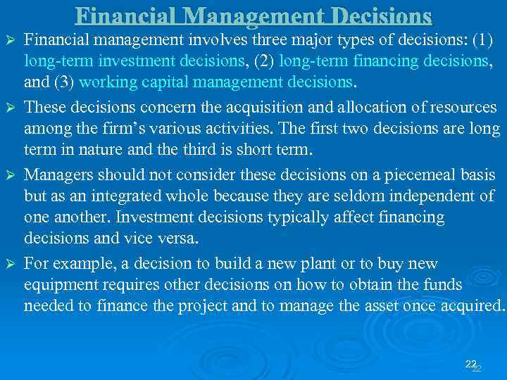 Financial Management Decisions Ø Ø Financial management involves three major types of decisions: (1)