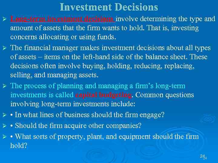 Investment Decisions Ø Ø Ø Long-term investment decisions involve determining the type and amount
