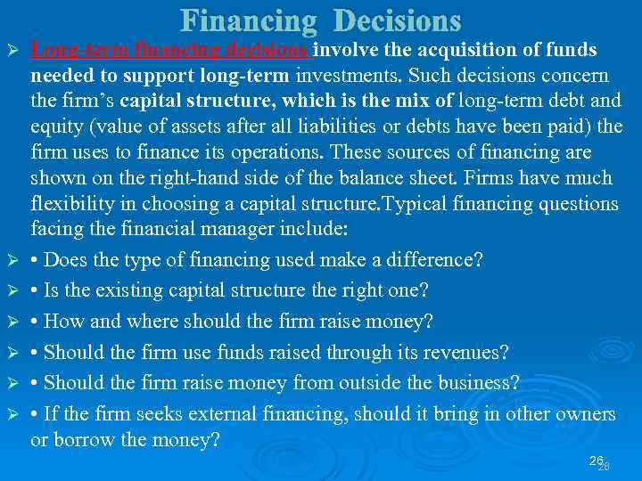 Financing Decisions Ø Ø Ø Ø Long-term financing decisions involve the acquisition of funds