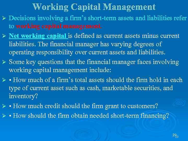 Working Capital Management Ø Ø Ø Decisions involving a firm’s short-term assets and liabilities