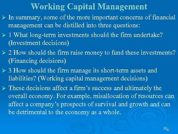 Working Capital Management Ø Ø Ø In summary, some of the more important concerns