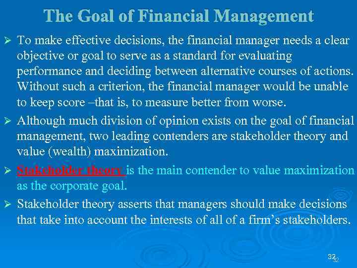 The Goal of Financial Management Ø Ø To make effective decisions, the financial manager