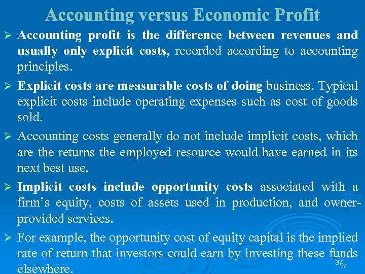 Accounting versus Economic Profit Ø Ø Ø Accounting profit is the difference between revenues