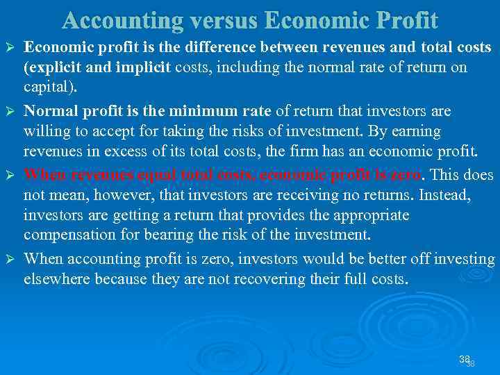 Accounting versus Economic Profit Economic profit is the difference between revenues and total costs