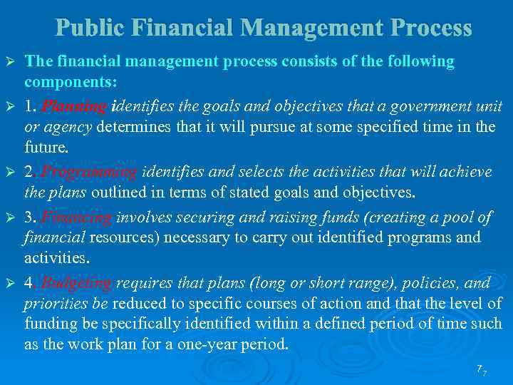 Public Financial Management Process Ø Ø Ø The financial management process consists of the