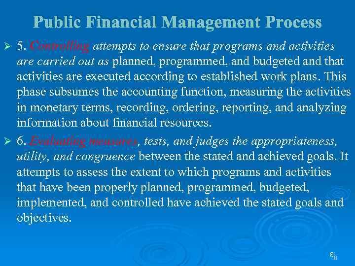 Public Financial Management Process 5. Controlling attempts to ensure that programs and activities are