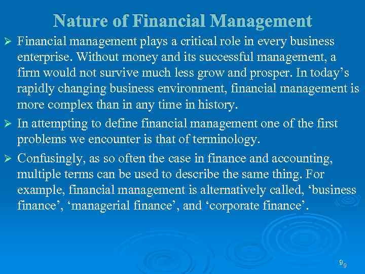 Nature of Financial Management Financial management plays a critical role in every business enterprise.