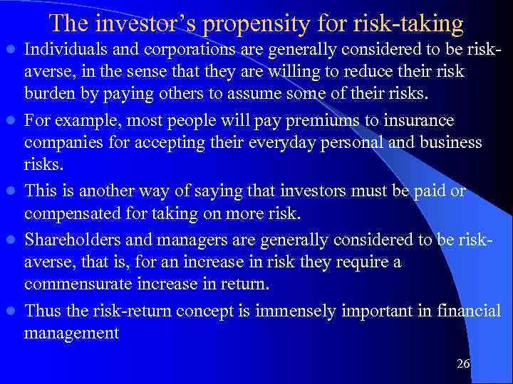 The investor’s propensity for risk-taking l l l Individuals and corporations are generally considered