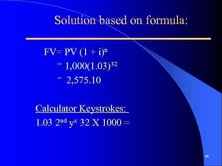 Solution based on formula: FV= PV (1 + i)n = 1, 000(1. 03)32 =