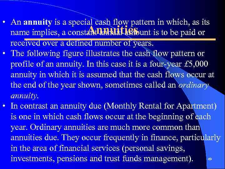  • An annuity is a special cash flow pattern in which, as its