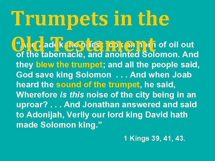 Trumpets in the Old Testament “And Zadok the priest took an horn of oil