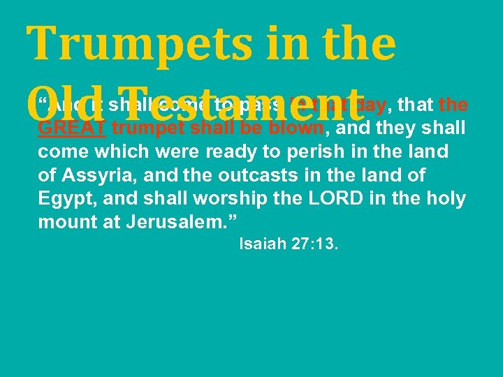 Trumpets in the Old Testament “And it shall come to pass in that day,