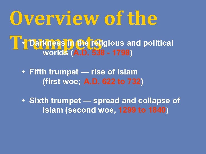 Overview of the Trumpets • Darkness in the religious and political worlds (A. D.