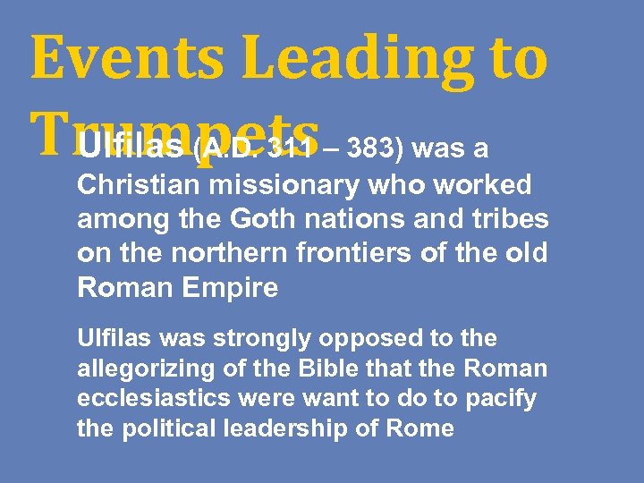 Events Leading to Trumpets – 383) was a Ulfilas (A. D. 311 Christian missionary