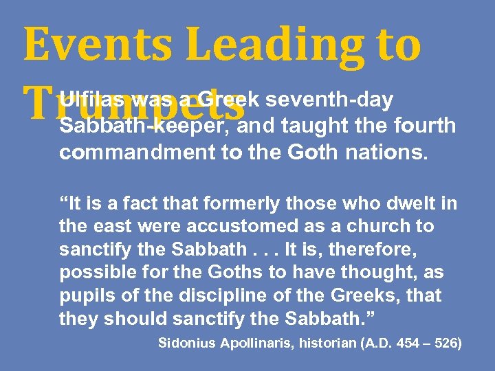 Events Leading to Ulfilas was a Greek seventh-day Trumpets taught the fourth Sabbath-keeper, and