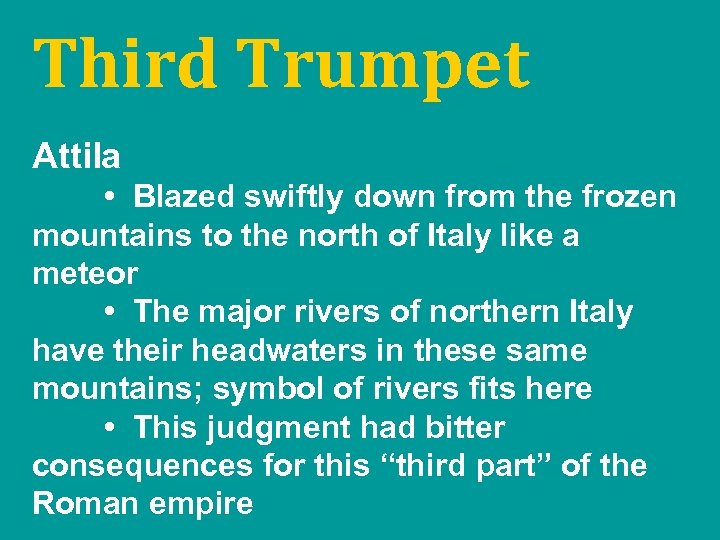 Third Trumpet Attila • Blazed swiftly down from the frozen mountains to the north