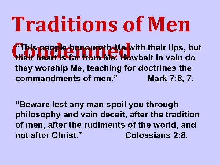 Traditions of Men Condemned “This people honoureth Me with their lips, but their heart