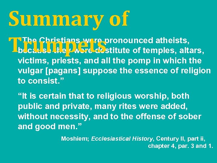 Summary of Trumpets “The Christians were pronounced atheists, because they were destitute of temples,