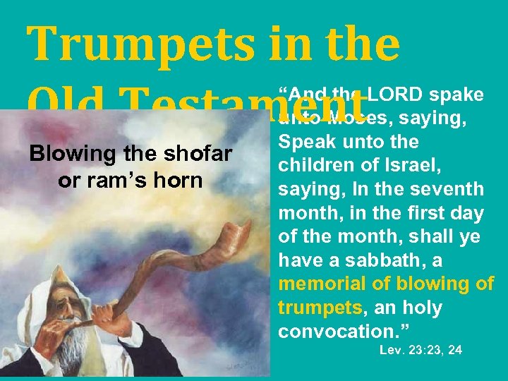 Trumpets in the Old Testament Blowing the shofar or ram’s horn “And the LORD