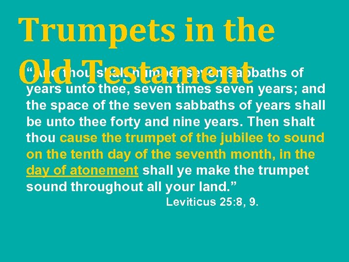 Trumpets in the Old Testament “And thou shalt number seven sabbaths of years unto