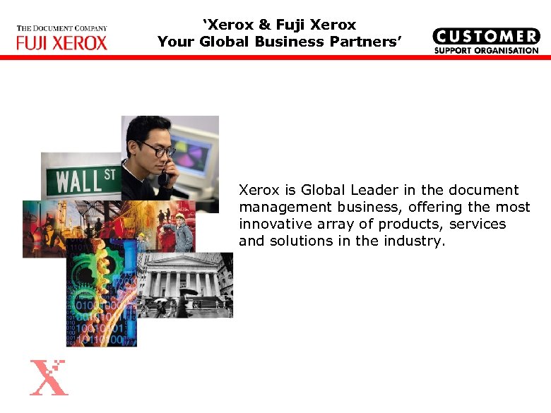 ‘Xerox & Fuji Xerox Your Global Business Partners’ Xerox is Global Leader in the