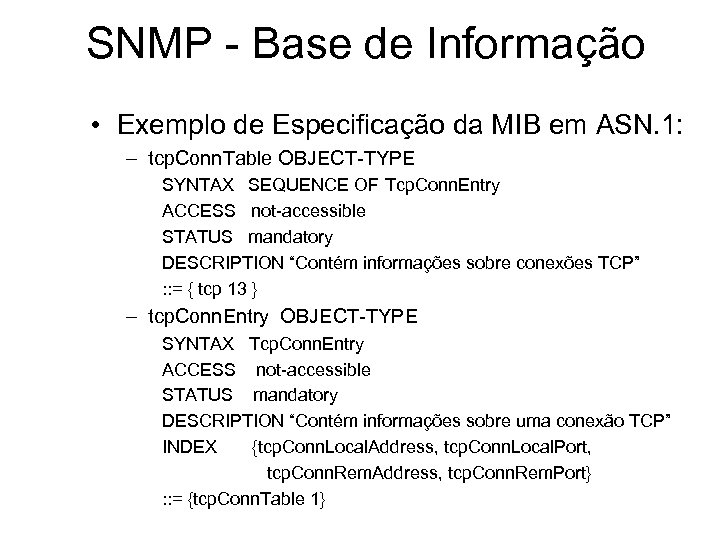 SNMP - Base de Informação • Exemplo de Especificação da MIB em ASN. 1: