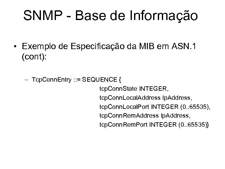 SNMP - Base de Informação • Exemplo de Especificação da MIB em ASN. 1