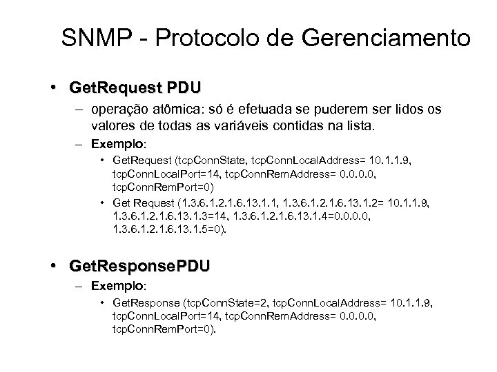 SNMP - Protocolo de Gerenciamento • Get. Request PDU – operação atômica: só é
