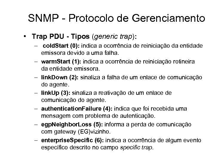 SNMP - Protocolo de Gerenciamento • Trap PDU - Tipos (generic trap): – cold.