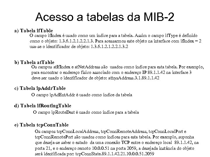 Acesso a tabelas da MIB-2 a) Tabela if. Table O campo if. Index é